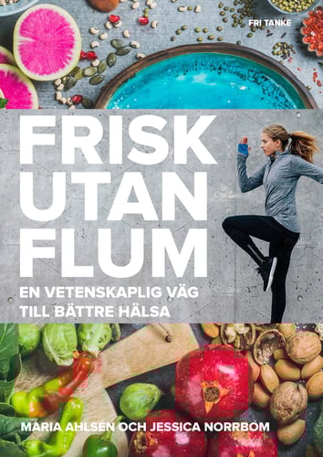 Frisk utan flum : en vetenskaplig väg till bättre hälsa 1 stk