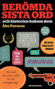 Berömda sista ord : och historien bakom dem