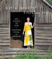 Lotta Jansdotter Everyday Style : Key Pieces to Sew + Accessories, Styling,