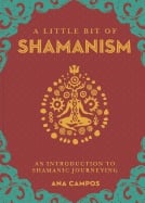 A Little Bit of Shamanism: An Introduction to Shamanic Journeying
